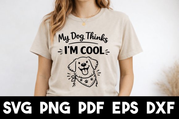 My Dog Thinks I’m Cool SVG PNG EPS PDF Review